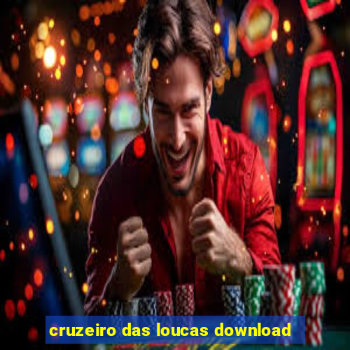 cruzeiro das loucas download